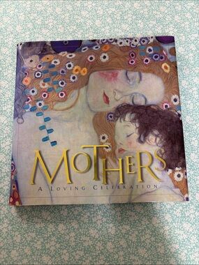 Mothers A Loving Celebration Hardcover Book